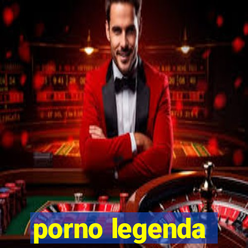 porno legenda